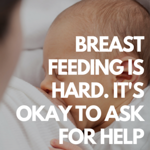 Breastfeeding Is Hard, It's Okay To Ask For Help