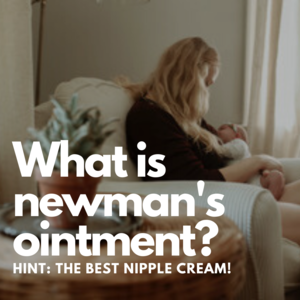What is Newman's Ointment? Nipple Cream for Breastfeeding Moms.