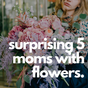 Surprising 5 Breastfeeding Moms with UrbanStems Flowers... Just Because