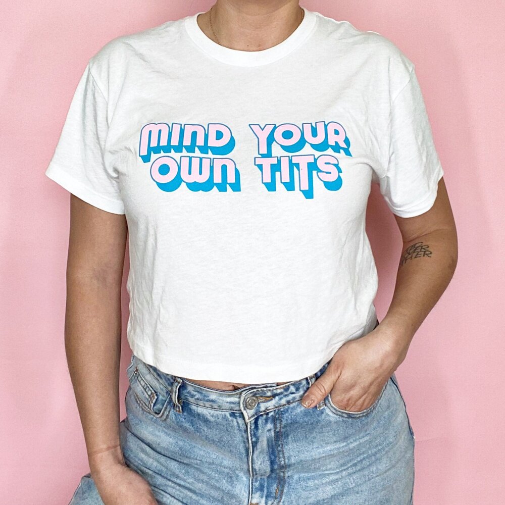 Mind your Own Tits Crop Tee — TheLittleMilkBar